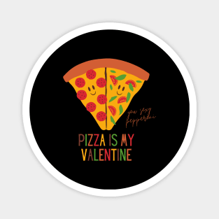 Pizza Is My Valentine Funny Valentine's Day Gift for Pizza Lovers Magnet